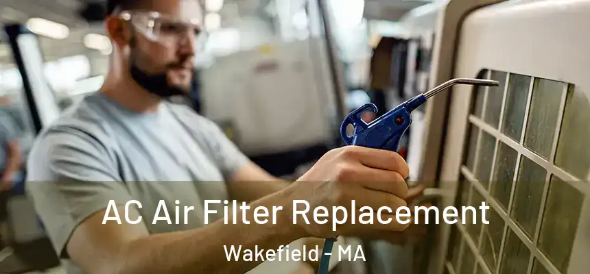  AC Air Filter Replacement Wakefield - MA