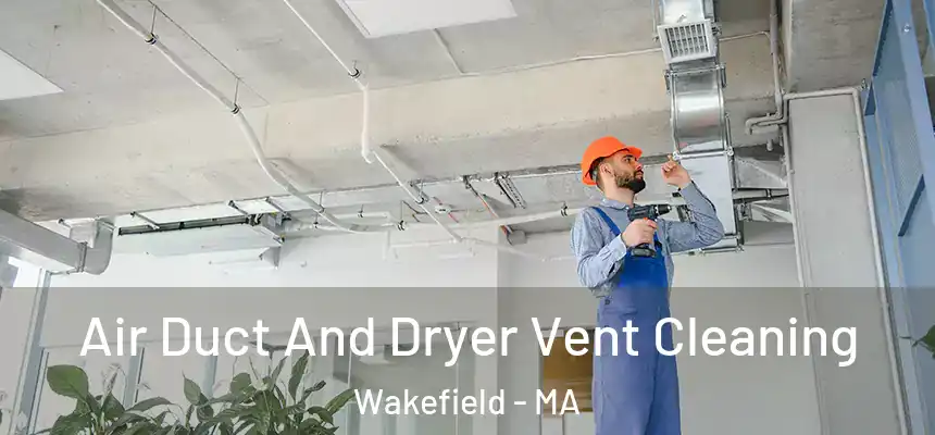  Air Duct And Dryer Vent Cleaning Wakefield - MA