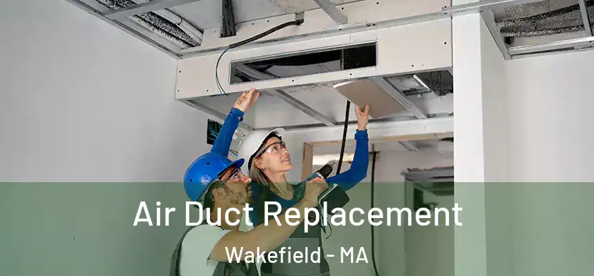  Air Duct Replacement Wakefield - MA