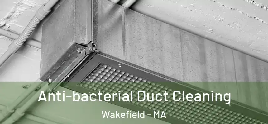  Anti-bacterial Duct Cleaning Wakefield - MA