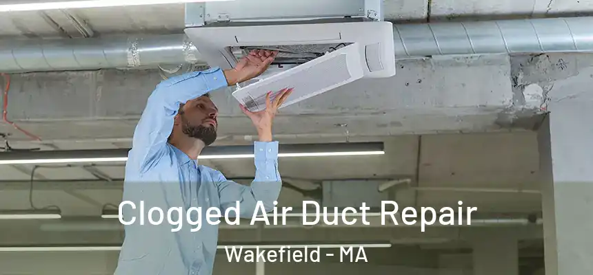 Clogged Air Duct Repair Wakefield - MA
