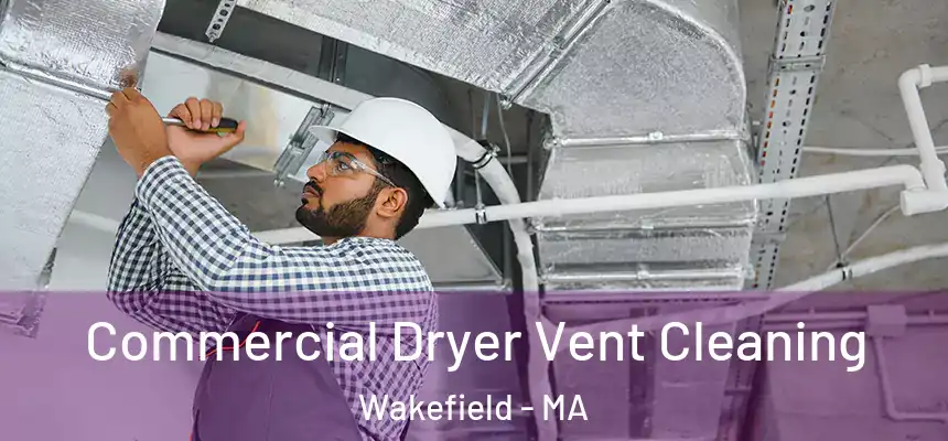  Commercial Dryer Vent Cleaning Wakefield - MA