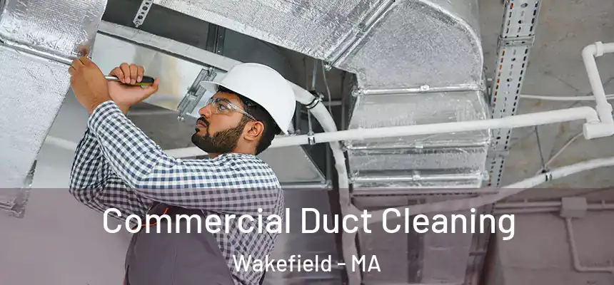  Commercial Duct Cleaning Wakefield - MA
