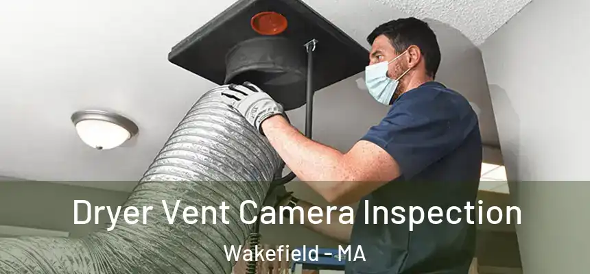 Dryer Vent Camera Inspection Wakefield - MA