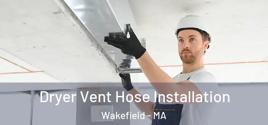  Dryer Vent Hose Installation Wakefield - MA