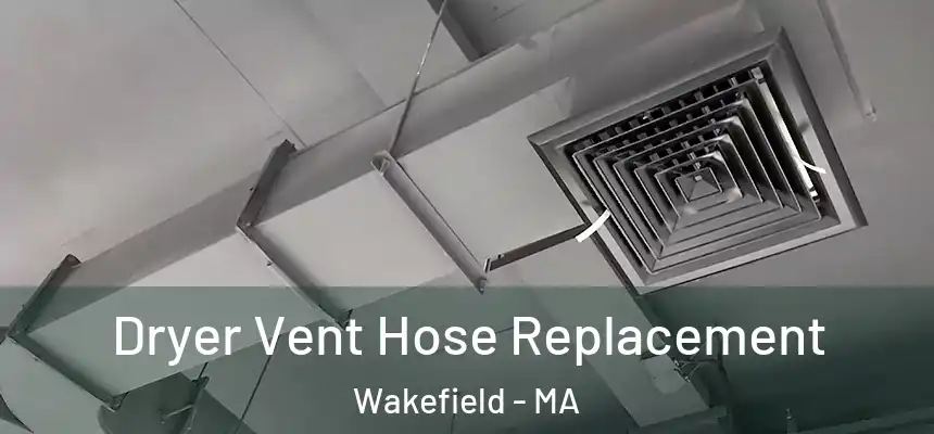 Dryer Vent Hose Replacement Wakefield - MA