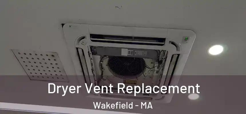 Dryer Vent Replacement Wakefield - MA