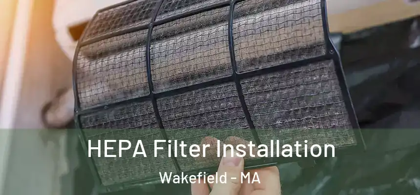  HEPA Filter Installation Wakefield - MA