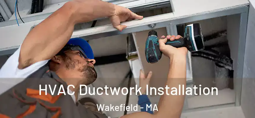  HVAC Ductwork Installation Wakefield - MA