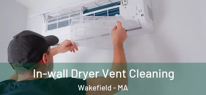  In-wall Dryer Vent Cleaning Wakefield - MA