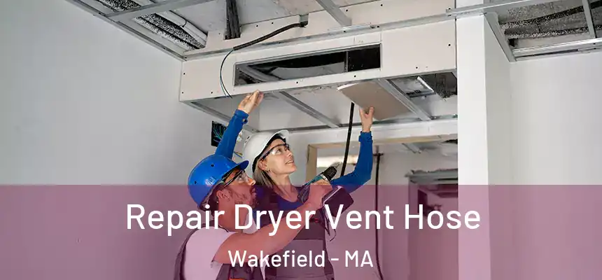  Repair Dryer Vent Hose Wakefield - MA