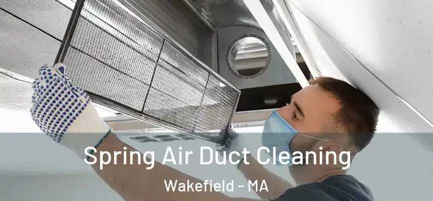  Spring Air Duct Cleaning Wakefield - MA