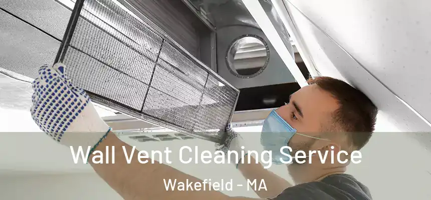  Wall Vent Cleaning Service Wakefield - MA
